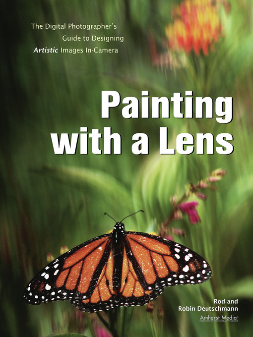 Title details for Painting with a Lens by Rod Deutschmann - Available